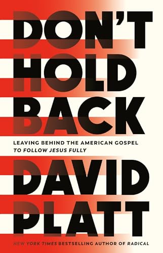 David Platt - Don't Hold Back : Leaving Behind the American Gospel image 1