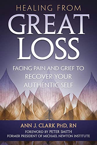 Ann J. Clark - Healing From Great Loss : Facing Pain and Grief to Reco image 1