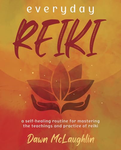 Dawn McLaughlin - Everyday Reiki : A Self-Healing Routine for Masterin image 1