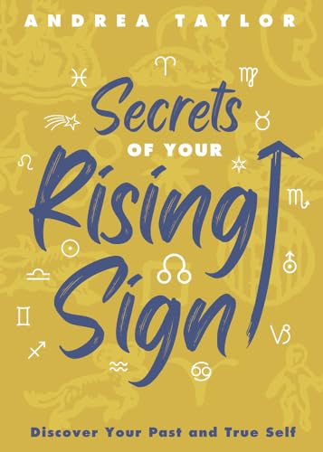 Andrea Taylor - Secrets of Your Rising Sign : Discover Your Past and T image 1