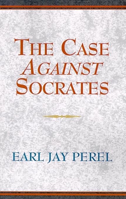 The Case Against Socrates: And Other Menippean Dialogues