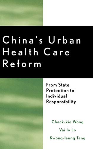 China's Urban Health Care Reform : From State Protection to Individual Responsibility