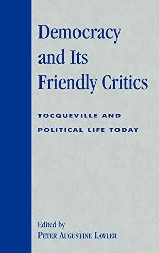 Democracy and Its Friendly Critics : Tocqueville and Political Life Today