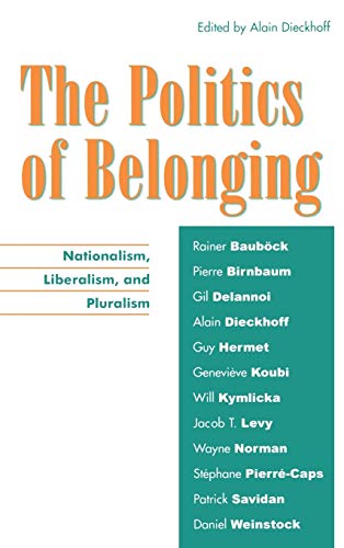 The Politics of Belonging : Nationalism, Liberalism, and Pluralism