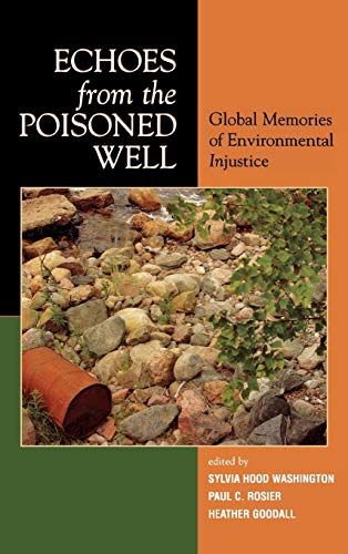 Echoes from the Poisoned Well: Global Memories of Environmental Injustice