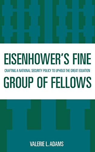 Eisenhower's Fine Group of Fellows : Crafting a National Security Policy to Uphold the Great Equation