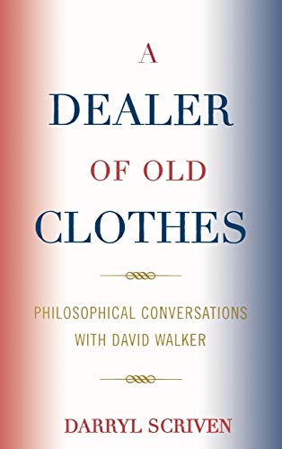 A Dealer of Old Clothes : Philosophical Conversations with David Walker