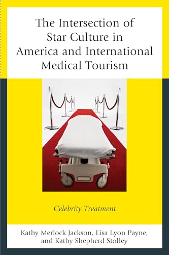 The Intersection of Star Culture in America and International Medical Tourism : Celebrity Treatment