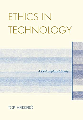 Ethics in Technology : A Philosophical Study