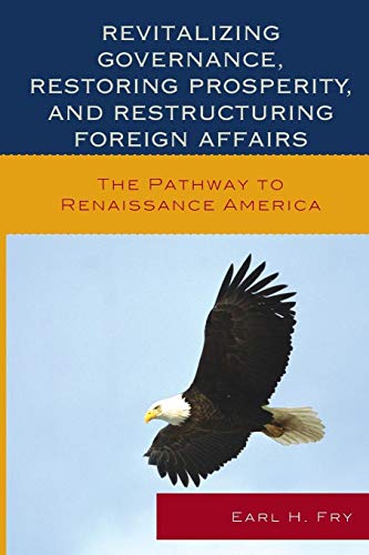 Earl H. Fry - Revitalizing Governance, Restoring Prosperity, and Restr image 1