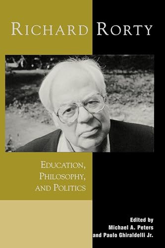 Richard Rorty : Education, Philosophy, and Politics