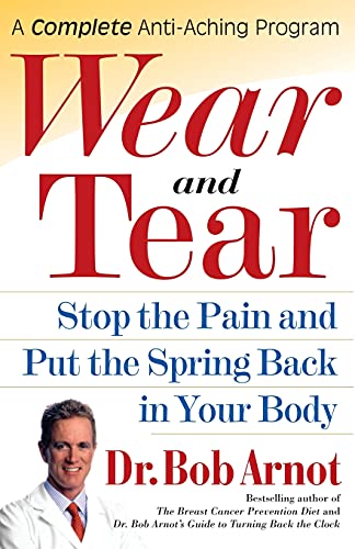 Wear and Tear: Stop the Pain and Put the Spring Back in Your Body