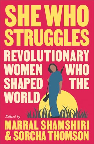 She Who Struggles : Revolutionary Women Who Shaped the World - Paperba image 1