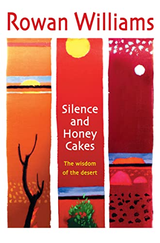 Rowan Williams - Silence and Honey Cakes : The Wisdom of the Desert - image 1