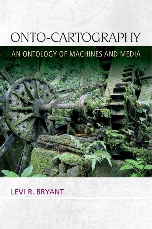 Levi R. Bryant - Onto-Cartography : An Ontology of Machines and Media image 1