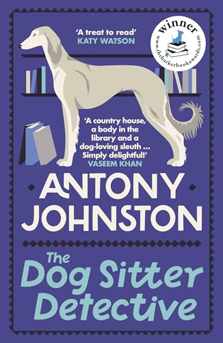 Antony Johnston - Dog Sitter Detective : The tail-wagging cosy crime s image 1