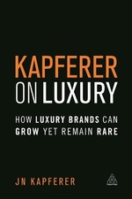 Jean Noel Kapferer - Kapferer on Luxury : How Luxury Brands Can Grow Y image 1