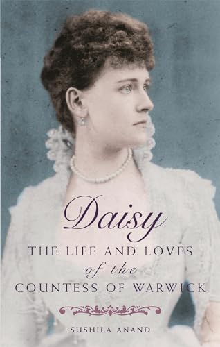 Sushila Anand - Daisy : The life and loves of the Countess of Warwick image 1