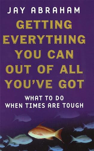 Jay Abraham - Getting Everything You Can Out Of All You've Got : W image 1