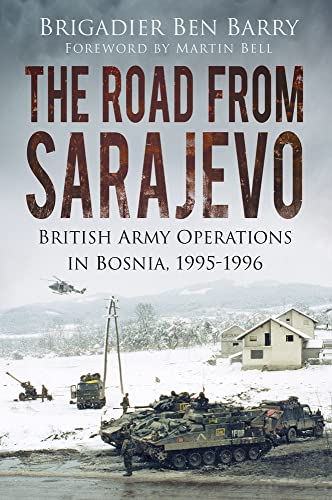 Ben Barry - Road From Sarajevo : British Army Operations In Bosnia, 19 image 1