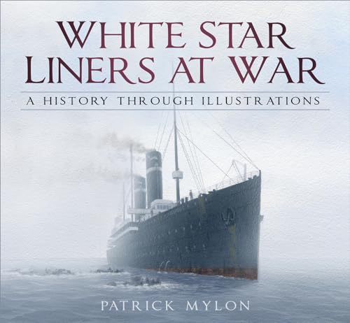 Patrick Mylon - White Star Liners at War : A History Through Illustrat image 1
