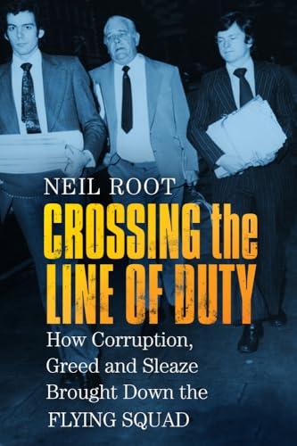 Neil Root - Crossing the Line of Duty : How Corruption, Greed and Slea image 1