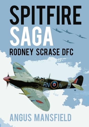 Angus Mansfield - Spitfire Saga : Rodney Scrase DFC - Paperback image 1