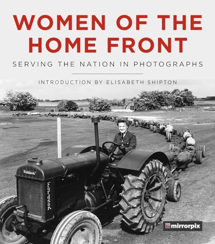 Mirrorpix - Women of the Home Front : Serving the Nation in Photograph image 1