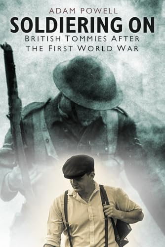 Adam Powell - Soldiering On : British Tommies After the First World Wa image 1