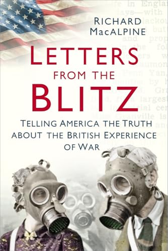 Richard MacAlpine - Letters from the Blitz : Telling America the Truth image 1