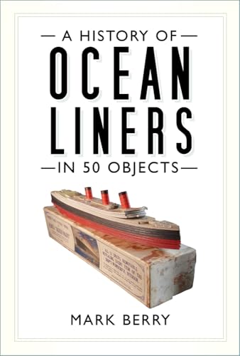 Mark Berry - A History of Ocean Liners in 50 Objects - Paperback image 1