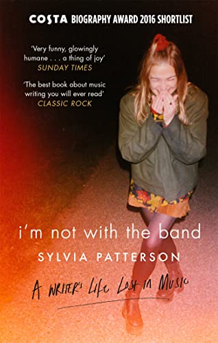 Sylvia Patterson - I'm Not with the Band : A Writer's Life Los image 1