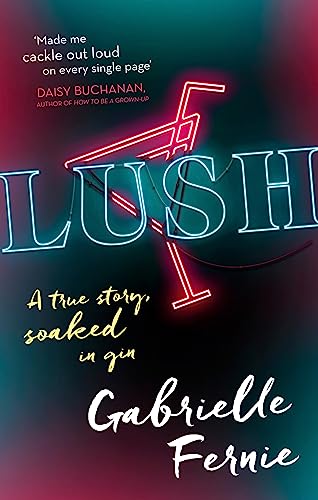 Gabrielle Fernie - Lush : A True Story, Soaked in Gin - Paperback image 1