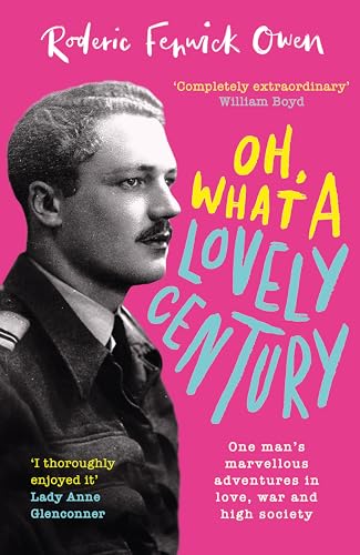 Roderic Fenwick Owen - Oh, What a Lovely Century : One man's marve image 1
