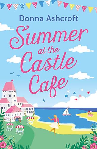 Donna Ashcroft - Summer at the Castle Cafe : An utterly perfect feel g image 1