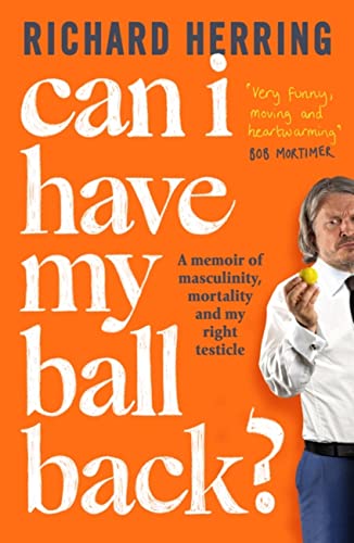 Richard Herring - Can I Have My Ball Back? : A memoir of masculinity, image 1
