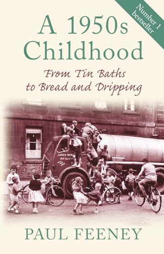 Paul Feeney - A 1950s Childhood : From Tin Baths to Bread and Dripping image 1