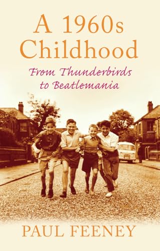 Paul Feeney - A 1960s Childhood : From Thunderbirds to Beatlemania - P image 1