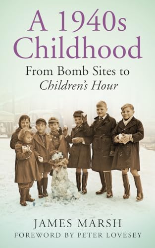 James Marsh - A 1940s Childhood : From Bomb Sites to Children's Ho image 1