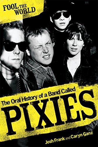 Josh Frank - Fool The World : The Oral History of A Band Called Pixies image 1