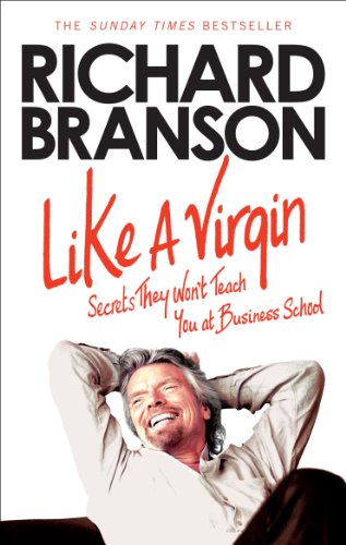 Sir Richard Branson - Like A Virgin : Secrets They Won't Teach You image 1
