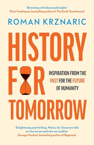 Roman Krznaric - History for Tomorrow : Inspiration from the Past for image 1