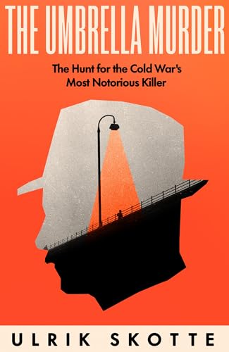 Ulrik Skotte - Umbrella Murder : The Hunt for the Cold War's Most image 1
