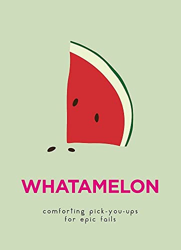 WhatAMelon : Comforting pick-you-ups for epic fails - Hardback image 1