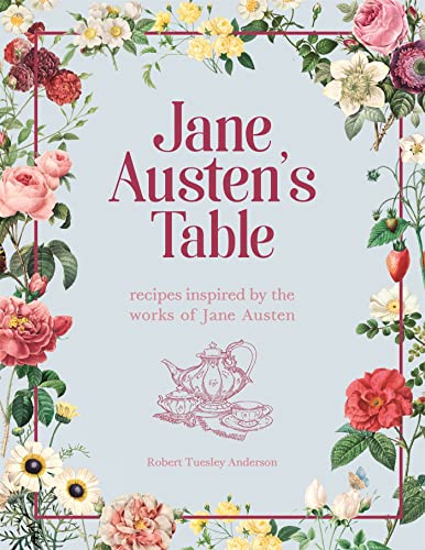 Robert Tuesley Ander - Jane Austen's Table : Recipes Inspired by t image 1
