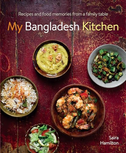 Saira Hamilton - My Bangladesh Kitchen : Recipes and food memories fro image 1