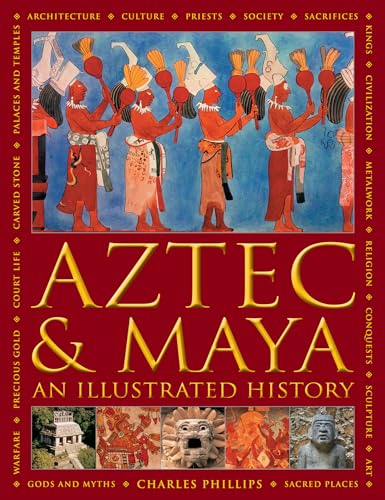Charles Phillips - Aztec and Maya:  An Illustrated History : The defin image 1