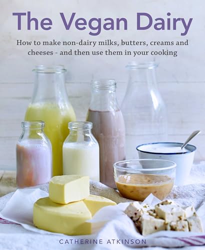 Vegan Dairy : How to make non-dairy milks, butters, creams and cheeses image 1