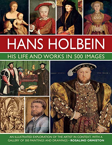 Rosalind Ormiston - Holbein: His Life and Works in 500 Images : An ill image 1
