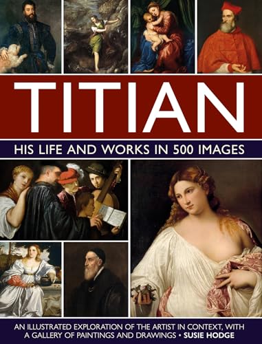 Susie Hodge - Titian: His Life and Works in 500 Images : An illustrate image 1